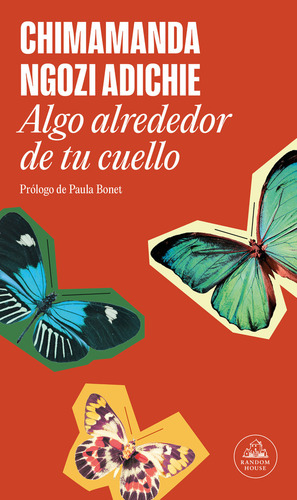 Algo Alrededor De Tu Cuello, De Chimamanda Ngozi Adichie., Vol. 1. Editorial Random House, Tapa Blanda En Español
