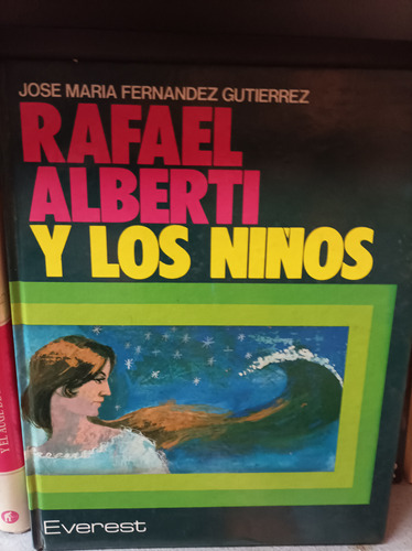Rafael Alberti Y Los Niños. Fernández Gutiérrez. Everest Ed