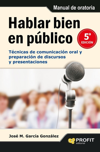 Hablar Bien En Público, De García González, José Manuel. Editorial Profit, Tapa Blanda En Español