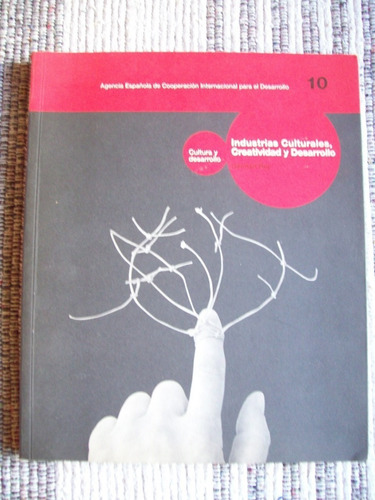 Industrias Culturales, Creatividad Y Desarrollo - Germán Rey