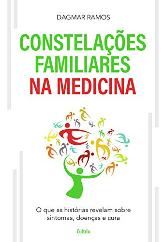 Libro Constelacoes Familiares Na Medicina As De Ramos Dagmar