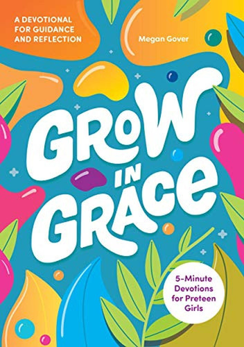 Grow In Grace: 5-minute Devotions For Preteen Girls (libro E