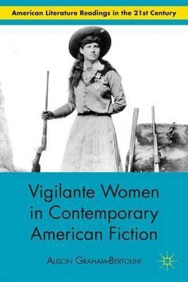 Vigilante Women In Contemporary American Fiction - Alison...