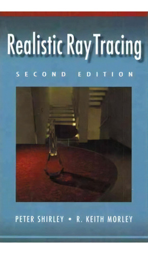 Realistic Ray Tracing, De Peter Shirley. Editorial Taylor & Francis Inc, Tapa Blanda En Inglés, 2011
