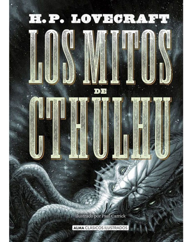 Libro Los Mitos De Cthulhú - Alma Ilustrado - H.p. Lovecraft