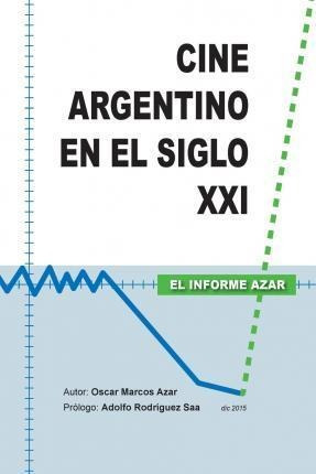 Cine Argentino En El Siglo Xxi - El Informe Azar - Dr Ado...