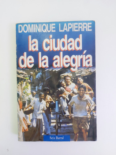 La Ciudad De La Alegría - Dominique Lapierre (d)