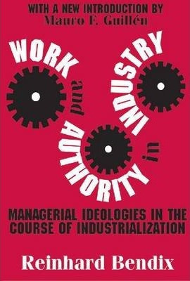 Libro Work And Authority In Industry - Reinhard Bendix