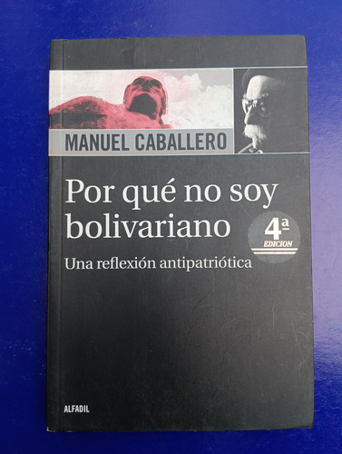 Por Qué No Soy Bolivariano Por Manuel Caballero