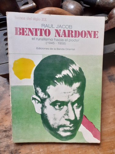 **benito Nardone-el Ruralismo Hacia El Poder 1945-1958