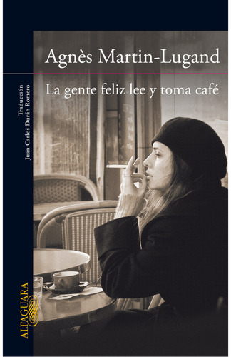 La Gente Feliz Lee Y Toma Café  De Agnès Martin-lugand  