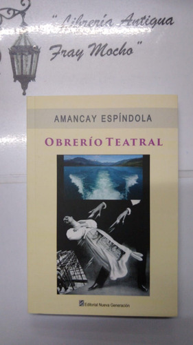 Obrerio Teatral - Amancay Espindola - Nueva Generación 