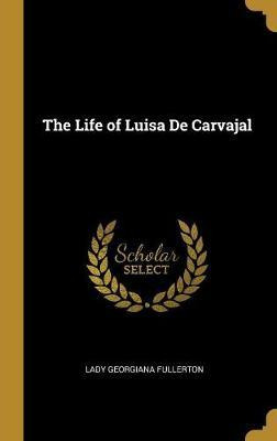 Libro The Life Of Luisa De Carvajal - Lady Georgiana Full...