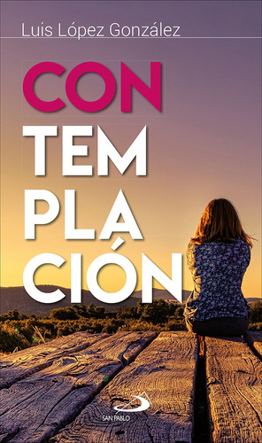 Contemplación, de LUIS LOPEZ GONZALEZ. Editorial SAN PABLO, tapa blanda en español, 2021