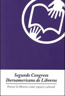 Segundo Congreso Iberoamericano De Libreros Pensar La Librer