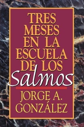 Tres Meses En La Escuela De Los Salmos - Jorge Gonzalez (...