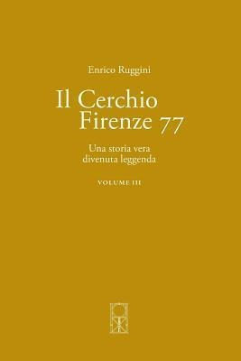 Il Cerchio Firenze 77 Volume Iii : Una Storia Vera Divenu...