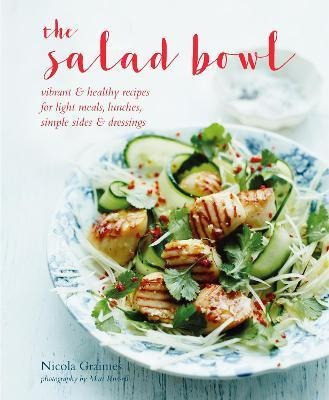 The Salad Bowl : Vibrant, Healthy Recipes For Lig (hardback)