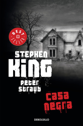 Casa Negra, de Straub, Peter. Serie Bestseller Editorial Debolsillo, tapa blanda en español, 2014