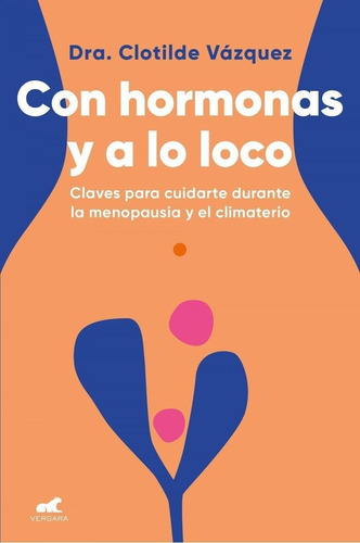 Libro: Con Hormonas Y A Lo Loco. Vazquez, Doctora Clotilde. 