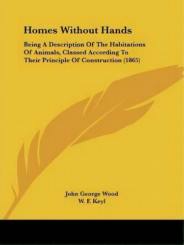 Homes Without Hands, De John George Wood. Editorial Kessinger Publishing Co, Tapa Blanda En Inglés