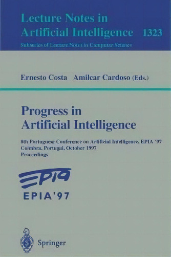 Progress In Artificial Intelligence, De Ernesto Costa. Editorial Springer Verlag Berlin Heidelberg Gmbh Co Kg, Tapa Blanda En Inglés
