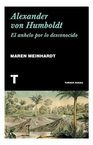 Alexander Von Humboldt - Maren Meinhardt - Turner Ed.