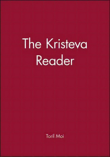 The Kristeva Reader, De Toril Moi. Editorial John Wiley And Sons Ltd, Tapa Blanda En Inglés