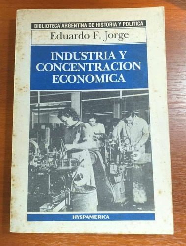 Industria Y Concentracion Economica E F Jorge Hyspamerica