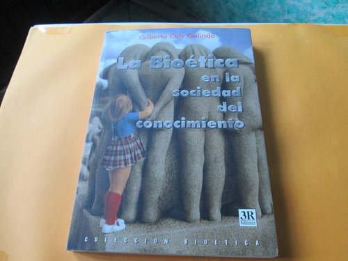 La Bioética En La Sociedad Del Conocimiento,  Gilberto Cely 