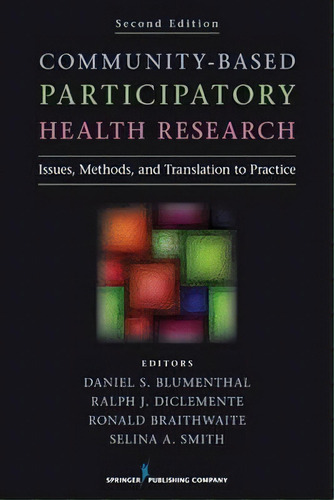 Community-based Participatory Research : Issues, Methods, And Translation To Practice, De Daniel S. Blumenthal. Editorial Springer Publishing Co Inc, Tapa Blanda En Inglés