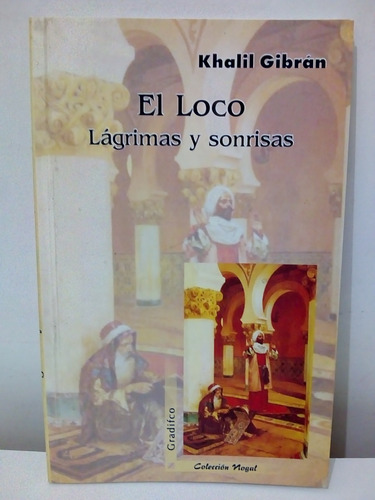 El Loco / Lagrimas Y Sonrisas - Khalil Gibràn