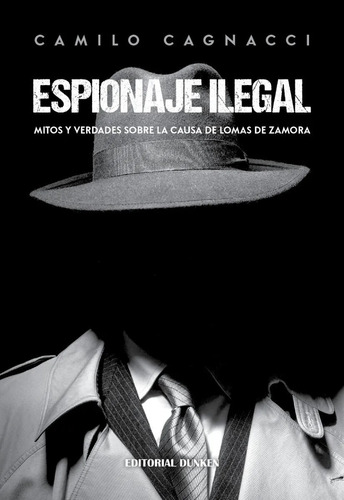 Espionaje Ilegal. Mitos Y Verdades Sobre La Causa De Lomas