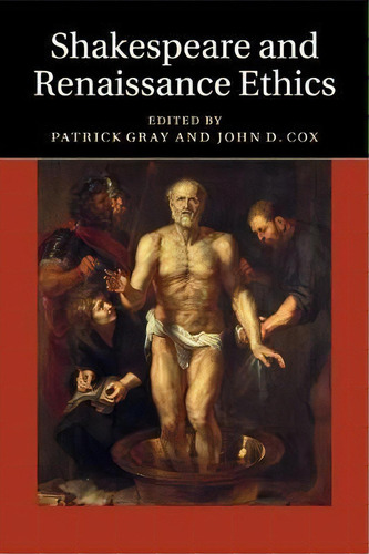 Shakespeare And Renaissance Ethics, De Patrick Gray. Editorial Cambridge University Press, Tapa Blanda En Inglés