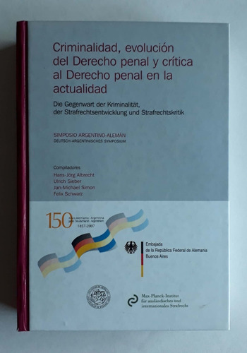 Criminalidad, Evolución Del Derecho Penal Y Crítica Al D P