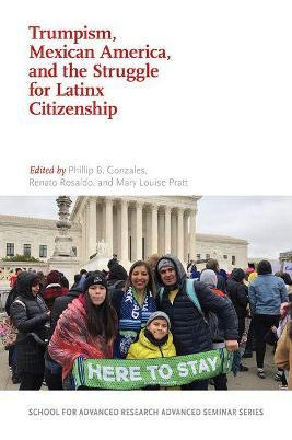 Libro Trumpism, Mexican America, And The Struggle For Lat...