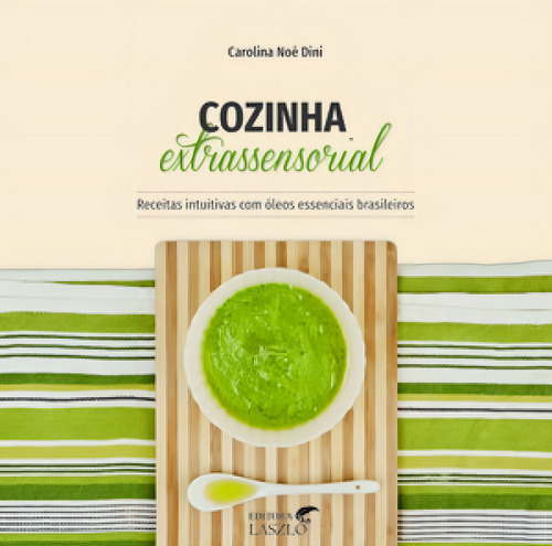 Cozinha Extrassensorial:receitas Intuitivas Com Oleos Essenc