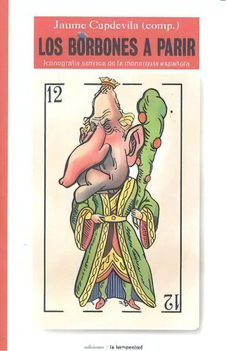 Los Borbones A Parir, De Capdevila, Jaume. Editorial Ediciones De La Tempestad, S.l., Tapa Blanda En Español
