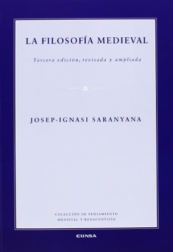 La Filosofia Medieval. Josep Ignasi Saranyana. Eunsa
