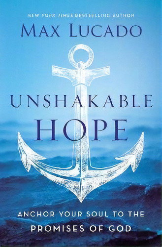 Unshakable Hope, De Max, Lucado. Editorial Thomas Nelson Publishers, Tapa Dura En Inglés