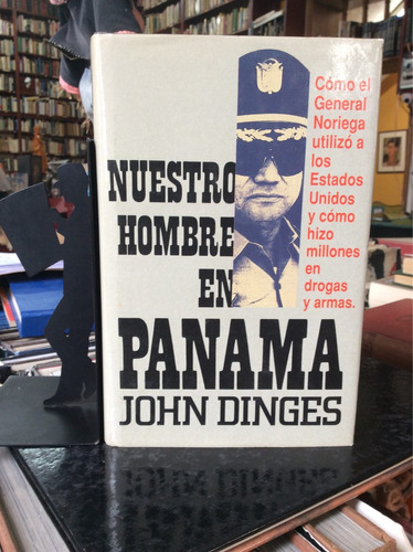Nuestro Hombre En Panama, John Dinges