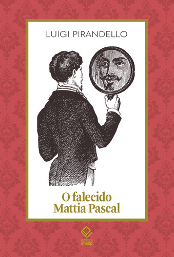 O Falecido Mattia Pascal, De Luigi Pirandello. Editora Unesp, Capa Mole Em Português