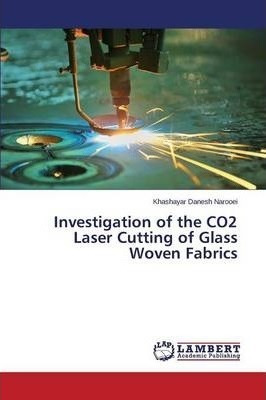 Investigation Of The Co2 Laser Cutting Of Glass Woven Fab...