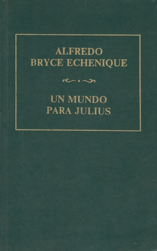 Un Mundo Para Julius Alfredo Bryce Echenique 