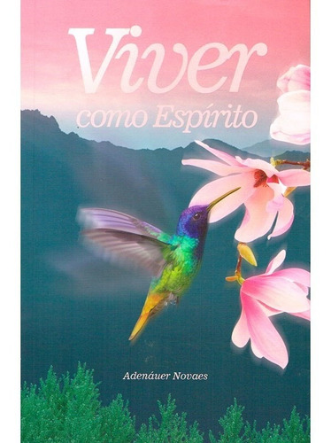 Viver Como Espírito: Não Aplica, De : Adenáuer Novaes. Série Não Aplica, Vol. Não Aplica. Editora Fundacao Lar Harmonia, Capa Mole, Edição Não Aplica Em Português, 2022