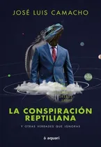 Comprar Conspiración Reptiliana Y Otras Verdades Ignoras - Camacho