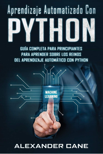 Libro: Aprendizaje Automatizado Con Python: Guía Completa Pa