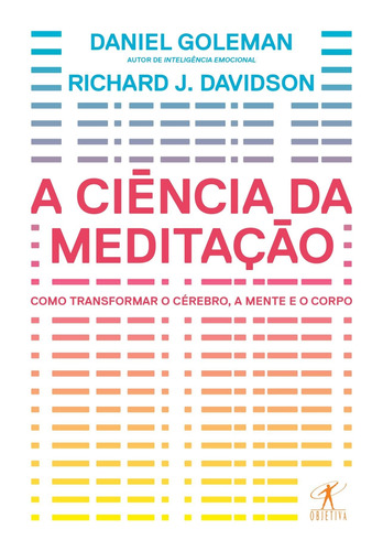 A ciência da meditação - Como transformar o cérebro, a mente e o corpo, de Goleman, Daniel. Editora Schwarcz SA, capa mole em português, 2017