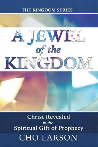 A Jewel Of The Kingdom, De Cho Larson. Editorial Westbow Press, Tapa Blanda En Inglés