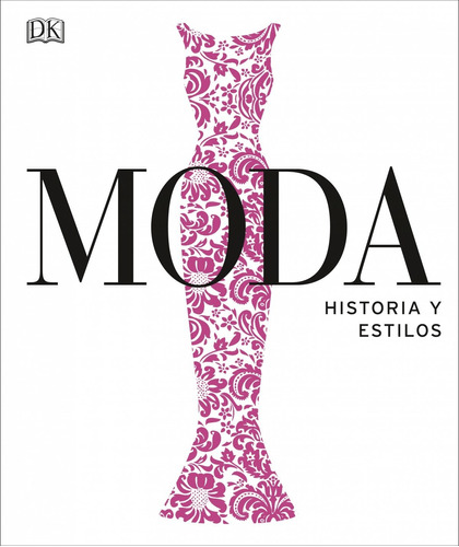 Moda Historia Y Estilos Nueva Edicion 2020 - Dk